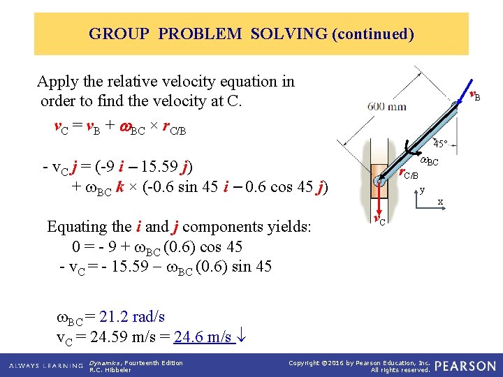 GROUP PROBLEM SOLVING (continued) Apply the relative velocity equation in order to find the