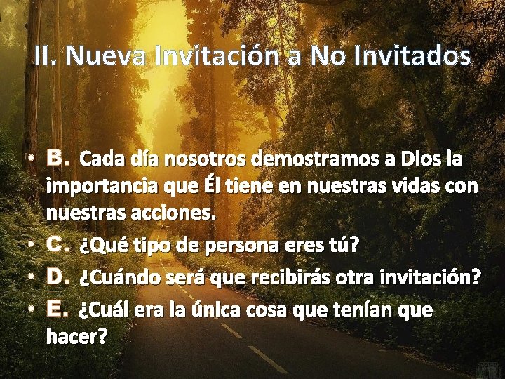 II. Nueva Invitación a No Invitados • B. Cada día nosotros demostramos a Dios