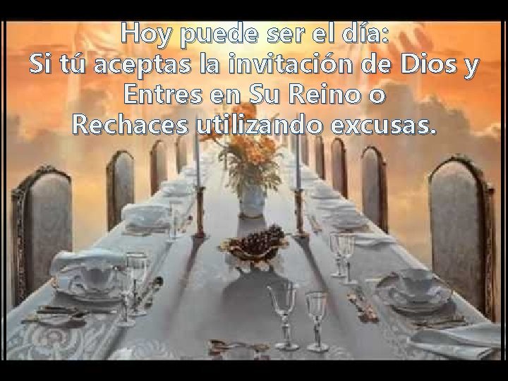 Hoy puede ser el día: Si tú aceptas la invitación de Dios y Entres