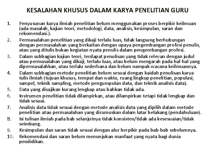 KESALAHAN KHUSUS DALAM KARYA PENELITIAN GURU 1. Penyusunan karya ilmiah penelitian belum menggunakan proses