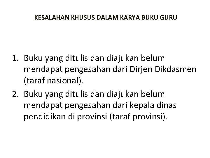 KESALAHAN KHUSUS DALAM KARYA BUKU GURU 1. Buku yang ditulis dan diajukan belum mendapat