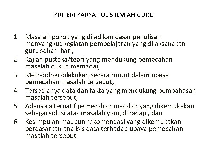 KRITERI KARYA TULIS ILMIAH GURU 1. Masalah pokok yang dijadikan dasar penulisan menyangkut kegiatan