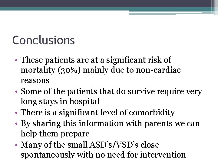 Conclusions • These patients are at a significant risk of mortality (30%) mainly due