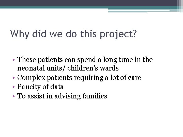 Why did we do this project? • These patients can spend a long time