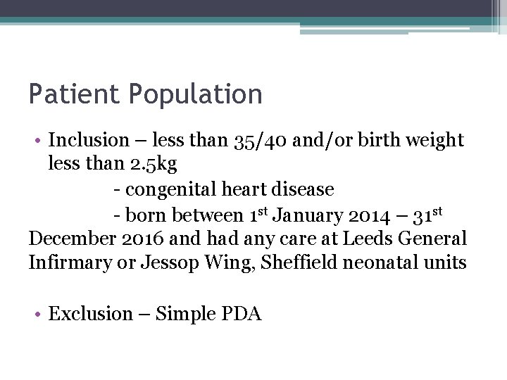 Patient Population • Inclusion – less than 35/40 and/or birth weight less than 2.