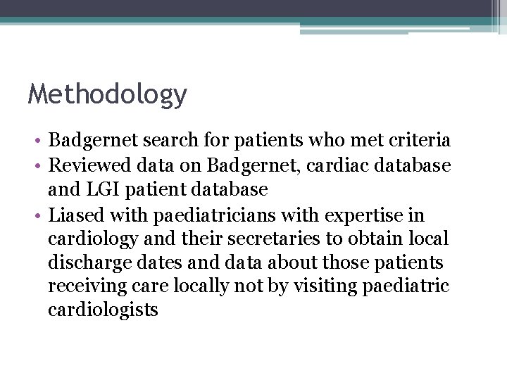 Methodology • Badgernet search for patients who met criteria • Reviewed data on Badgernet,