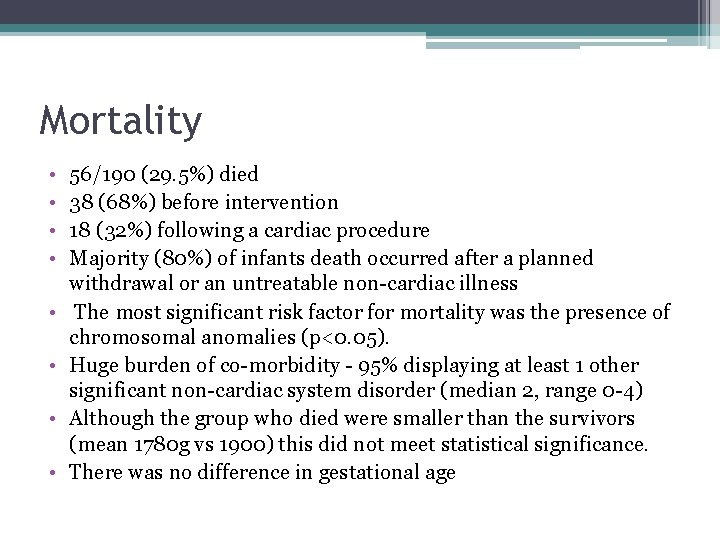 Mortality • • 56/190 (29. 5%) died 38 (68%) before intervention 18 (32%) following