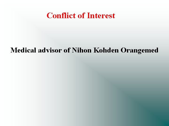 Conflict of Interest Medical advisor of Nihon Kohden Orangemed 