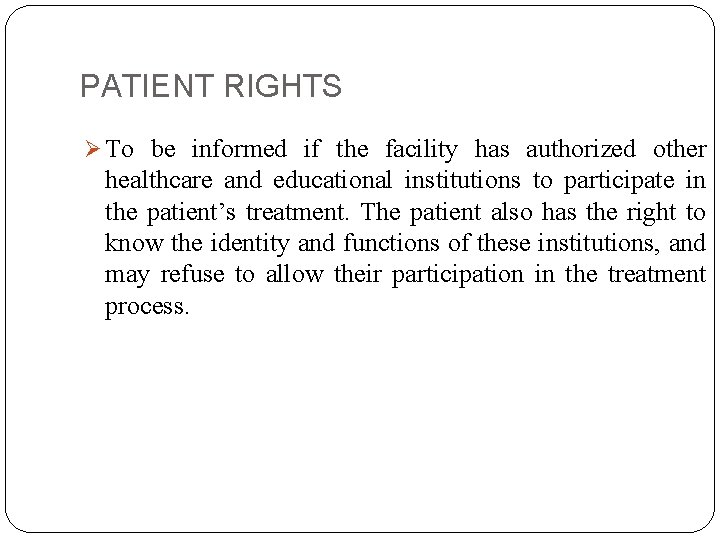 PATIENT RIGHTS Ø To be informed if the facility has authorized other healthcare and