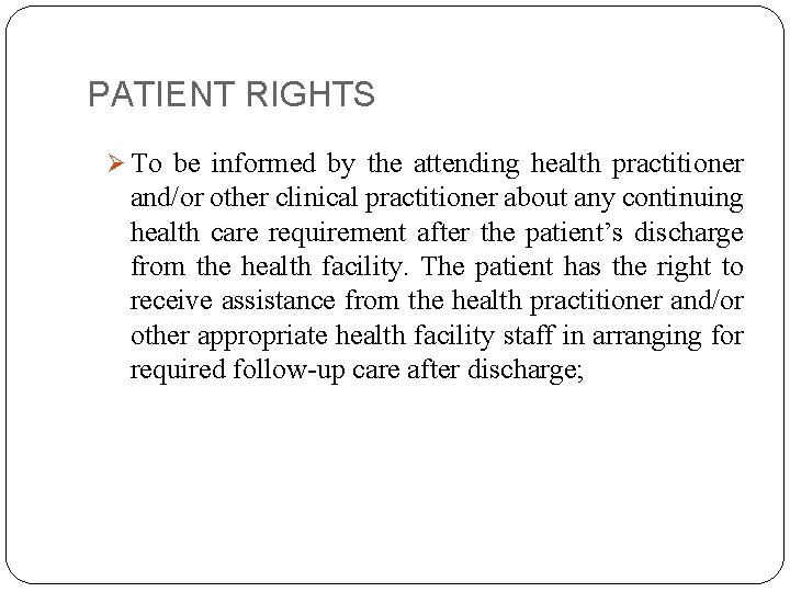 PATIENT RIGHTS Ø To be informed by the attending health practitioner and/or other clinical