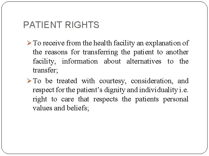 PATIENT RIGHTS Ø To receive from the health facility an explanation of the reasons