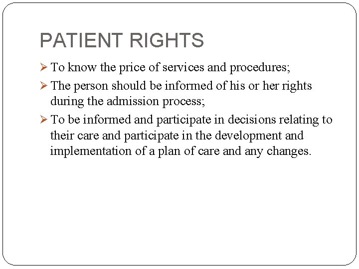 PATIENT RIGHTS Ø To know the price of services and procedures; Ø The person