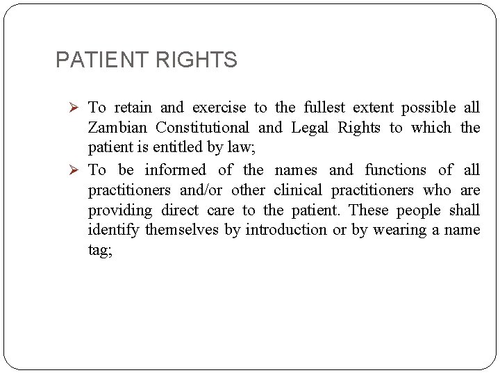 PATIENT RIGHTS Ø To retain and exercise to the fullest extent possible all Zambian