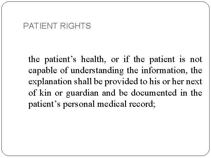 PATIENT RIGHTS the patient’s health, or if the patient is not capable of understanding