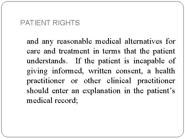 PATIENT RIGHTS and any reasonable medical alternatives for care and treatment in terms that