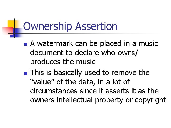 Ownership Assertion n n A watermark can be placed in a music document to