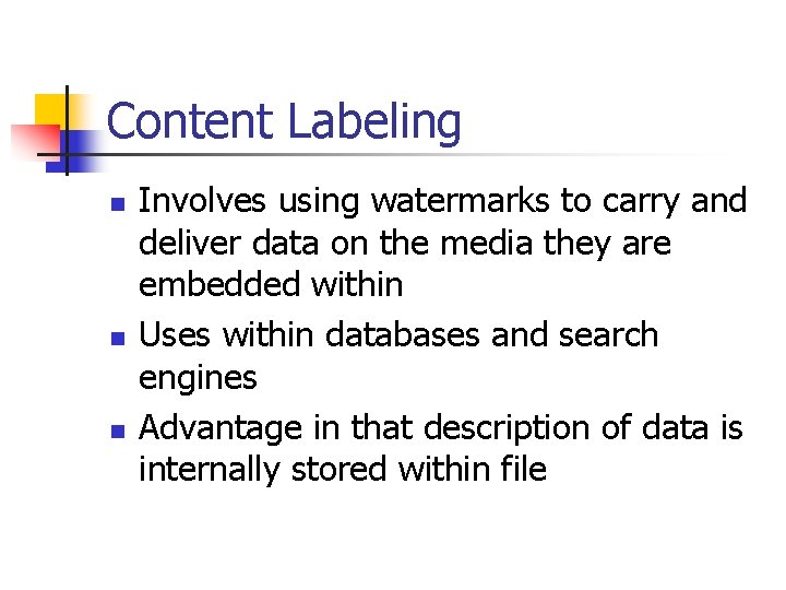 Content Labeling n n n Involves using watermarks to carry and deliver data on