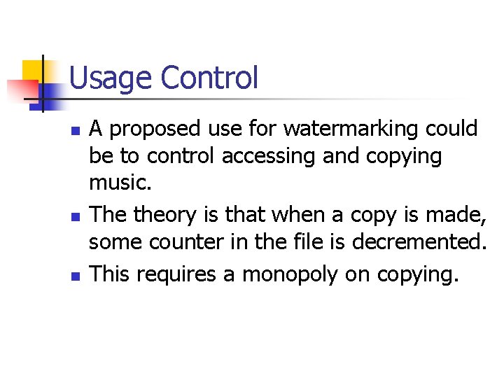 Usage Control n n n A proposed use for watermarking could be to control