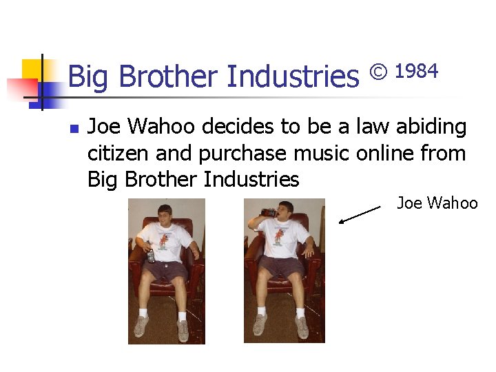 Big Brother Industries n © 1984 Joe Wahoo decides to be a law abiding