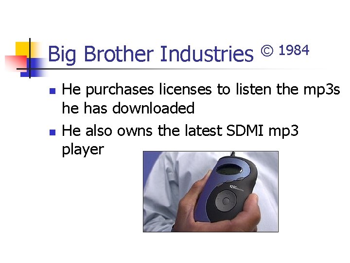 Big Brother Industries n n © 1984 He purchases licenses to listen the mp