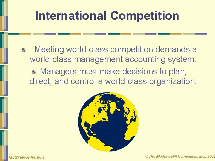 International Competition Meeting world-class competition demands a world-class management accounting system. Managers must make