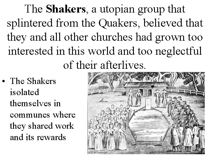 The Shakers, a utopian group that splintered from the Quakers, believed that they and