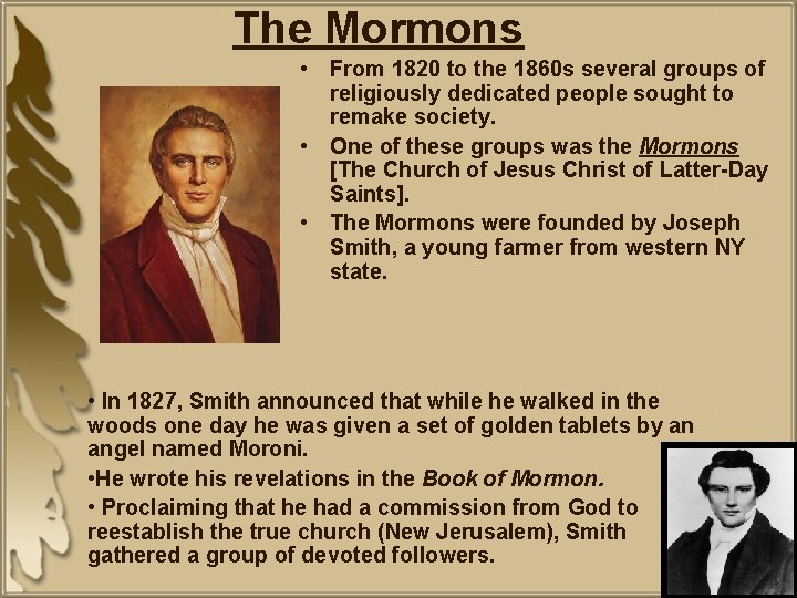 The Mormons • From 1820 to the 1860 s several groups of religiously dedicated