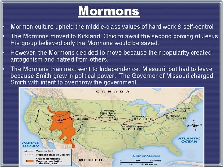 Mormons • Mormon culture upheld the middle-class values of hard work & self-control •