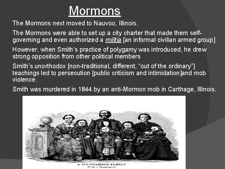 Mormons The Mormons next moved to Nauvoo, Illinois. The Mormons were able to set