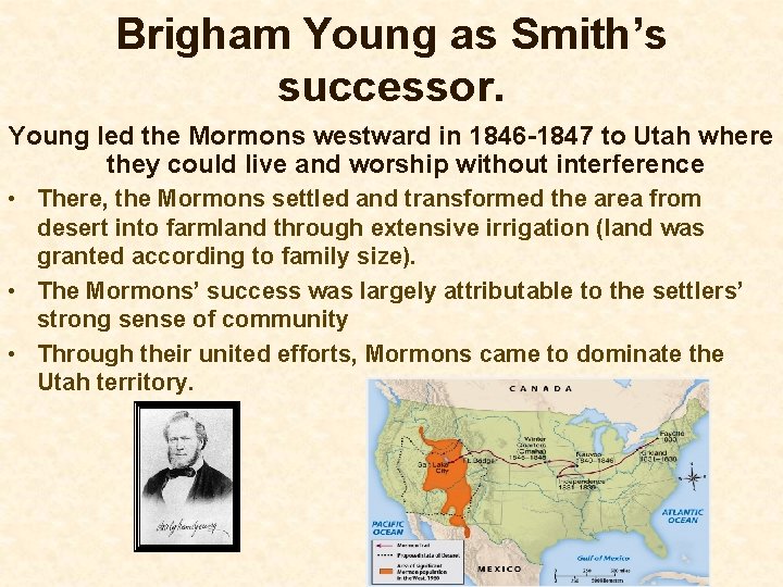Brigham Young as Smith’s successor. Young led the Mormons westward in 1846 -1847 to