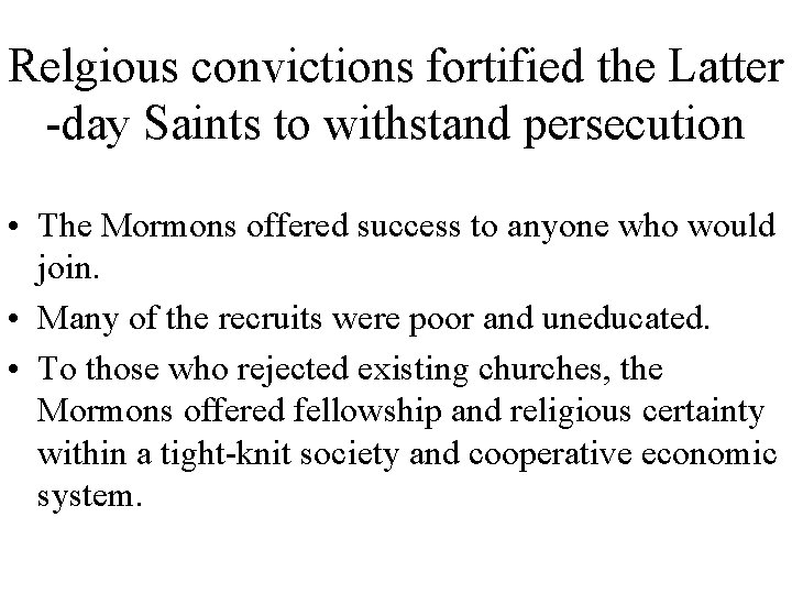 Relgious convictions fortified the Latter -day Saints to withstand persecution • The Mormons offered