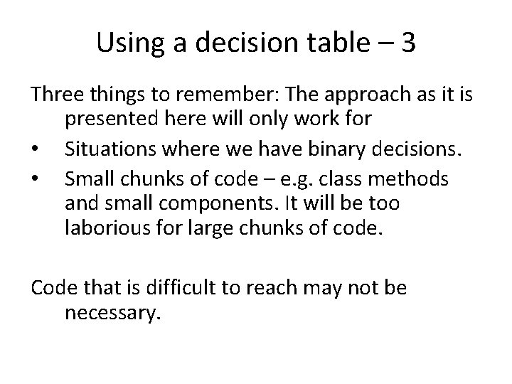 Using a decision table – 3 Three things to remember: The approach as it