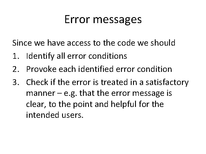 Error messages Since we have access to the code we should 1. Identify all