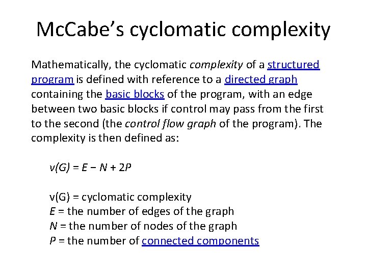 Mc. Cabe’s cyclomatic complexity Mathematically, the cyclomatic complexity of a structured program is defined