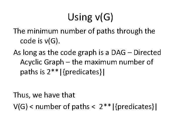Using v(G) The minimum number of paths through the code is v(G). As long