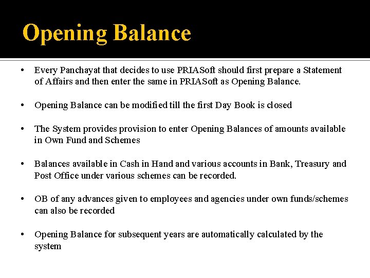 Opening Balance • Every Panchayat that decides to use PRIASoft should first prepare a