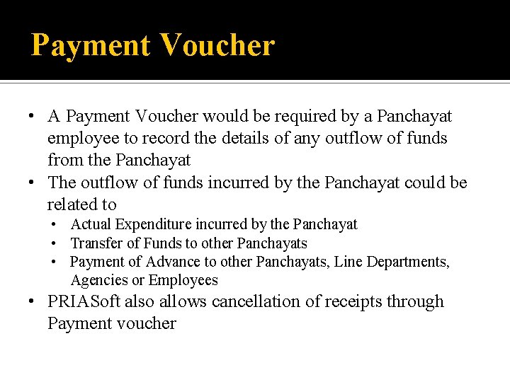 Payment Voucher • A Payment Voucher would be required by a Panchayat employee to
