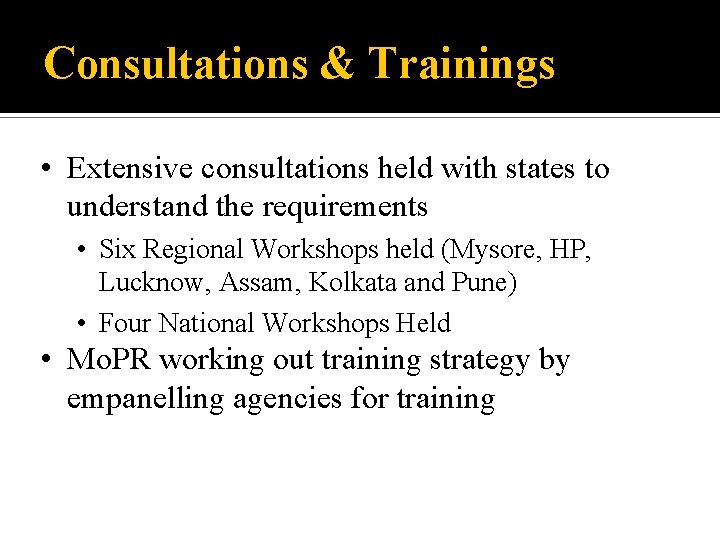 Consultations & Trainings • Extensive consultations held with states to understand the requirements •