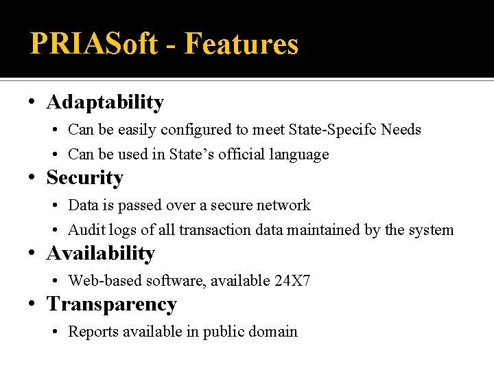 PRIASoft - Features • Adaptability • Can be easily configured to meet State-Specifc Needs