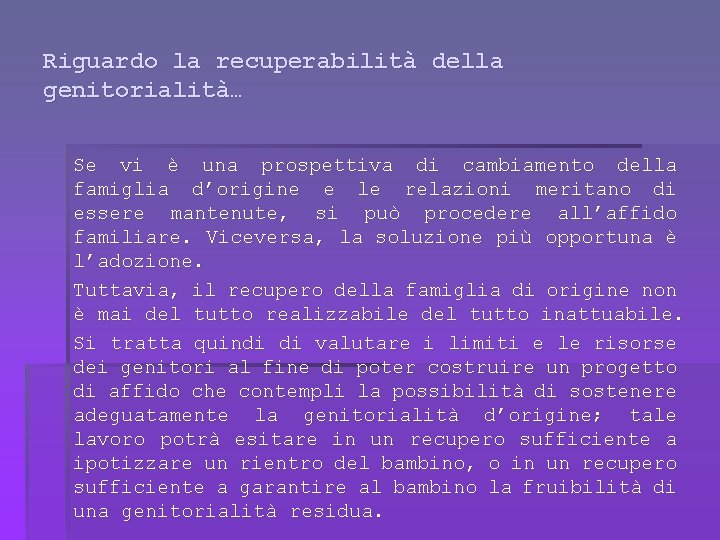 Riguardo la recuperabilità della genitorialità… Se vi è una prospettiva di cambiamento della famiglia