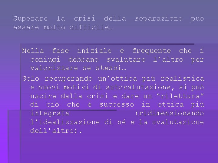 Superare la crisi della essere molto difficile… separazione può Nella fase iniziale è frequente