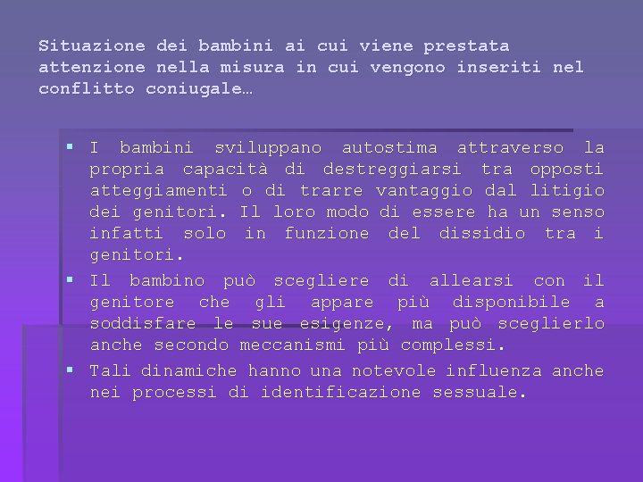 Situazione dei bambini ai cui viene prestata attenzione nella misura in cui vengono inseriti