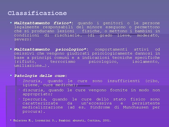 Classificazione § Maltrattamento fisico*: quando i genitori o le persone legalmente responsabili del minore