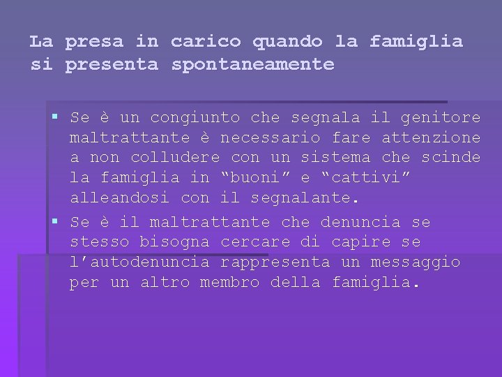 La presa in carico quando la famiglia si presenta spontaneamente § Se è un