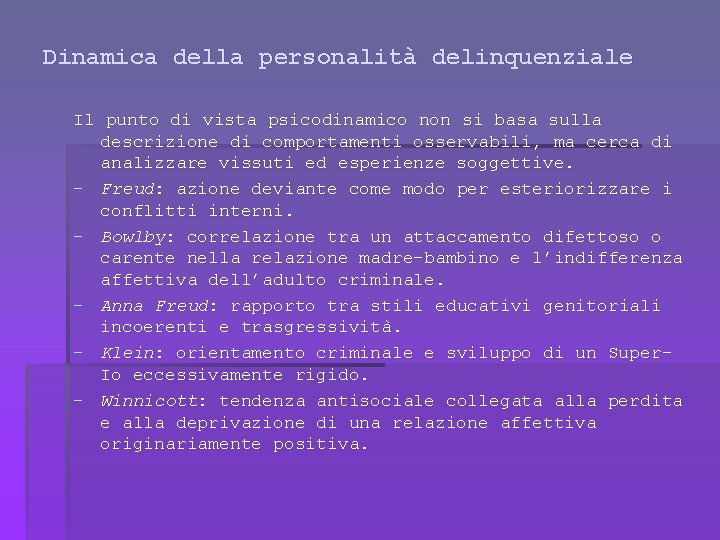 Dinamica della personalità delinquenziale Il punto di vista psicodinamico non si basa sulla descrizione