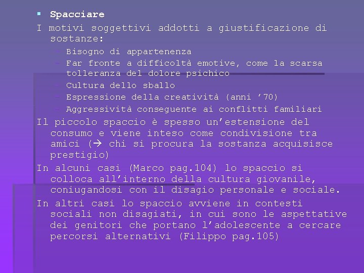 § Spacciare I motivi soggettivi addotti a giustificazione di sostanze: - Bisogno di appartenenza