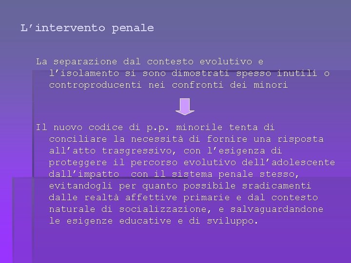 L’intervento penale La separazione dal contesto evolutivo e l’isolamento si sono dimostrati spesso inutili