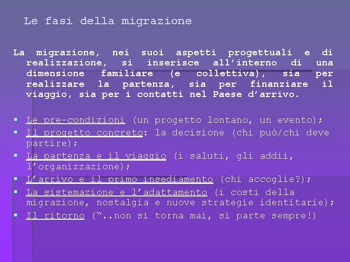 Le fasi della migrazione La migrazione, nei suoi aspetti progettuali e di realizzazione, si