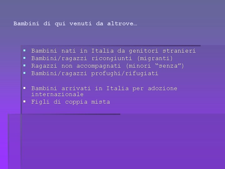 Bambini di qui venuti da altrove… § § Bambini nati in Italia da genitori