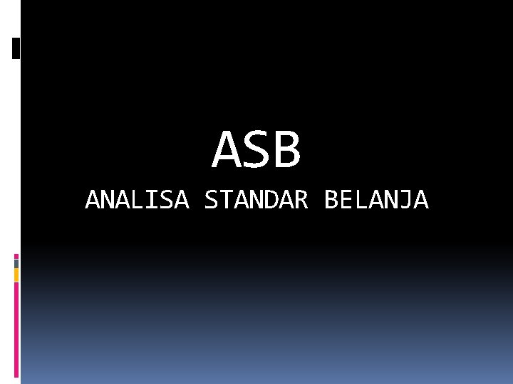 ASB ANALISA STANDAR BELANJA 